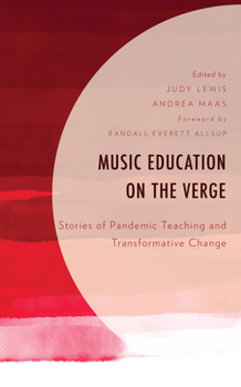 Hardcover Music Education on the Verge: Stories of Pandemic Teaching and Transformative Change Book