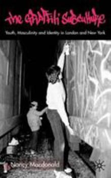 Paperback The Graffiti Subculture: Youth, Masculinity and Identity in London and New York Book