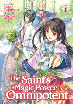 Paperback The Saint's Magic Power Is Omnipotent (Light Novel) Vol. 1 Book