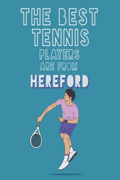 Paperback The Best Tennis Players are from Hereford journal: 6*9 Lined Diary Notebook, Journal or Planner and Gift with 120 pages Book