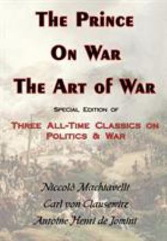 Paperback The Prince, on War & the Art of War - Three All-Time Classics on Politics & War Book