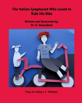 Paperback The Italian Greyhound Who Loved to Ride HIs Bike: A Pumpernickel and Fritz Story Book