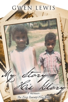 Paperback My Story His Glory: A memoir: The First Twenty-Five Years Book