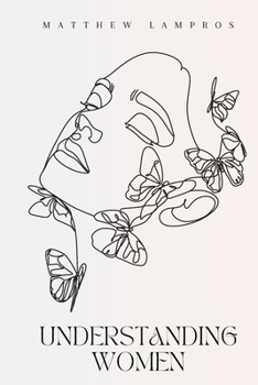 Paperback Understanding Women: Navigating the Complex World of Women's Hearts and Minds Book