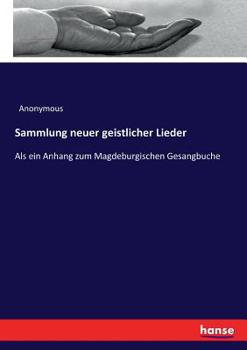Paperback Sammlung neuer geistlicher Lieder: Als ein Anhang zum Magdeburgischen Gesangbuche [German] Book