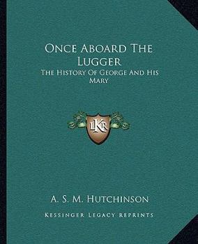 Paperback Once Aboard The Lugger: The History Of George And His Mary Book