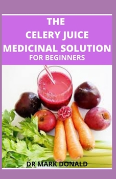 Paperback The Celery Juice Medicinal Solution for Beginners Book