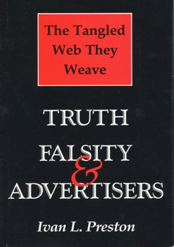 Hardcover Tangled Web They Weave: Truth, Falsity, & Advertisers Book