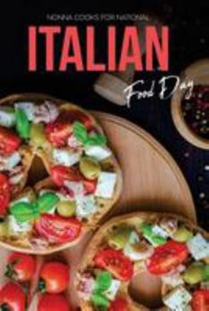 Paperback Nonna Cooks for National Italian Food Day: 40 Italian Family Classic Recipes Book