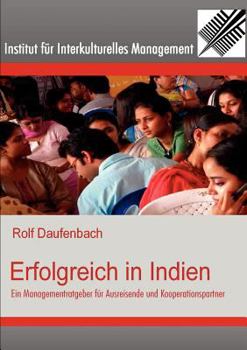 Paperback Erfolgreich in Indien: Ein Managementratgeber f?r Ausreisende und Kooperationspartner [German] Book