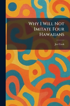 Paperback Why I Will Not Imitate Four Hawaiians Book