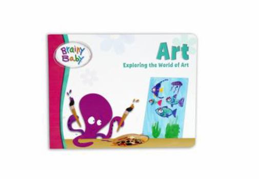 Board book Brainy Baby Art: Exloring the World of Art Book