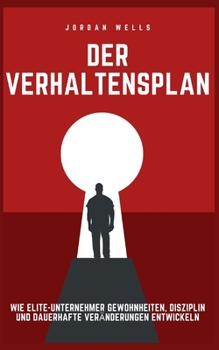 Paperback Der Verhaltensplan: Wie Elite-Unternehmer Gewohnheiten, Disziplin und dauerhafte Veränderungen entwickeln [German] Book