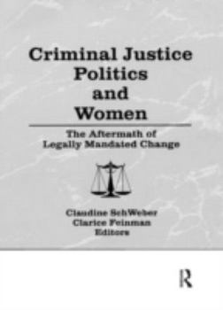 Hardcover Criminal Justice Politics and Women: The Aftermath of Legally Mandated Change Book