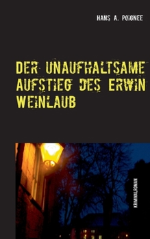 Paperback Der unaufhaltsame Aufstieg des Erwin Weinlaub: Ein Ettlingen Krimi [German] Book