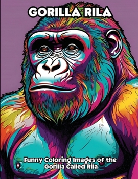 Gorilla Rila: Funny Coloring Images of the Gorilla named Rila