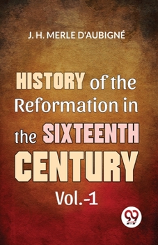 Paperback History Of The Reformation In The Sixteenth Century Vol.- 1 Book