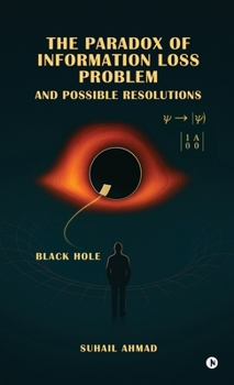 Hardcover The Paradox of Information Loss Problem and Possible Resolutions Book