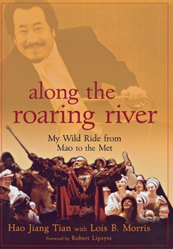 Hardcover Along the Roaring River: My Wild Ride from Mao to the Met Book
