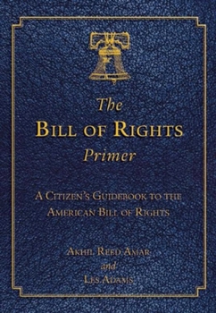 Paperback The Bill of Rights Primer: A Citizen's Guidebook to the American Bill of Rights Book