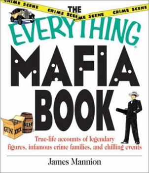 Paperback The Everything Mafia Book: True Life Accounts of Legendary Figures, Infamous Crime Families, and Chilling Events Book