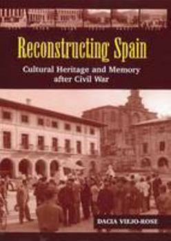 Hardcover Reconstructing Spain: Cultural Heritage & Memory After Civil War Book