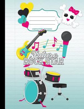 Paperback Future Rock Star Composition Notebook: Wide Ruled Writer's Notebook for School / Student / Kindergarten+ Book