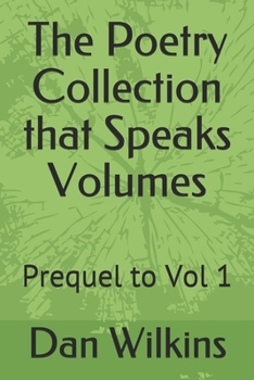 Paperback The Poetry Collection that Speaks Volumes: Prequel to Vol 1 Book