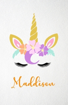 Maddison A5 Lined Notebook 110 Pages: Funny Blank Journal For Lovely Magical Unicorn Face Dream Family First Name Middle Last Surname. Unique Student Teacher Scrapbook/ Composition Great For Home Scho