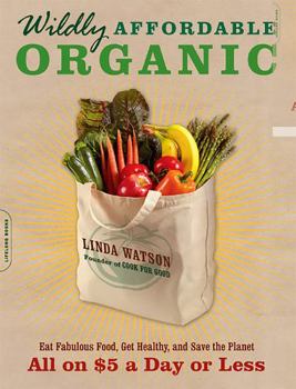 Paperback Wildly Affordable Organic: Eat Fabulous Food, Get Healthy, and Save the Planet -- All on $5 a Day or Less Book