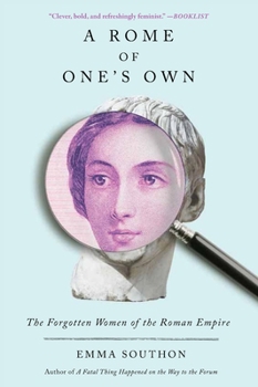 A Rome of One's Own: The Forgotten Women of the Roman Empire, Library Edition