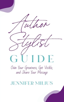 Paperback Author Stylist Guide: Own Your Greatness, Get Visible, and Share Your Message Book