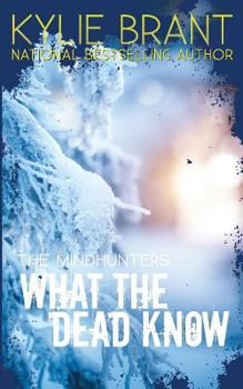 What the Dead Know - Book #8 of the Mindhunters