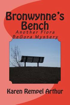 Paperback Bronwynne's Bench: Another Flora BeGora Mystery Book
