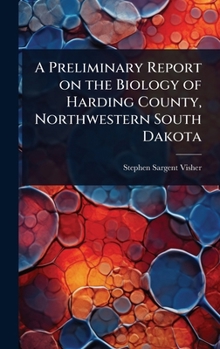A Preliminary Report on the Biology of Harding County, Northwestern South Dakota