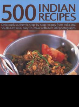 Paperback 500 Indian Recipes: Deliciously Authentic Step-By-Step Recipes from India and South-East Asia, Easy to Make with Over 500 Photographs Book