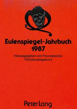 Eulenspiegel-Jahrbuch 1987: Herausgegeben Vom Freundeskreis Till Eulenspiegels E.V.- Schriftleiter: Werner Wunderlich