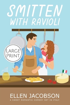 Smitten with Ravioli: Large Print Edition (Smitten with Travel Romantic Comedy Series - Large Print) - Book #1 of the Smitten with Travel