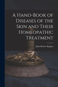Paperback A Hand-Book of Diseases of the Skin and Their Homeopathic Treatment Book