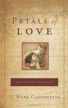 Paperback Petals of Love: A Daddy's Wisdom for His Daughter Book