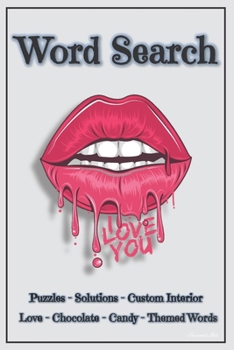 Word Search: 101 Puzzles & Solutions / Answers. Love, Chocolate, Candy Theme Words Suitable for All Ages. Heart Lips. Beautiful Custom Design Interior.