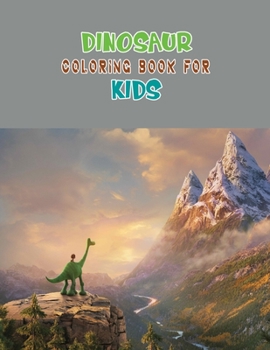 Dinosaur Coloring Book For Kids: A Dinosaur Activity Book Adventure for Boys & Girls, Ages 2-4, 4-8 (25 pages 8.5" X 11")