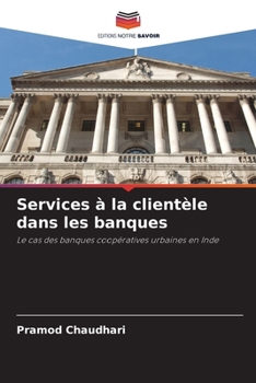 Services à la clientèle dans les banques (French Edition)