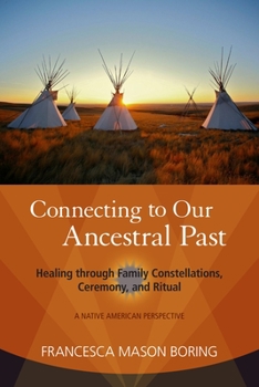 Paperback Connecting to Our Ancestral Past: Healing Through Family Constellations, Ceremony, and Ritual Book