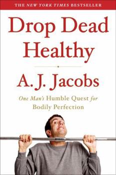 Paperback Drop Dead Healthy: One Man's Humble Quest for Bodily Perfection Book