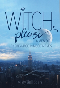Hardcover Witch, Please: A Memoir: Finding Magic in Modern Times Book