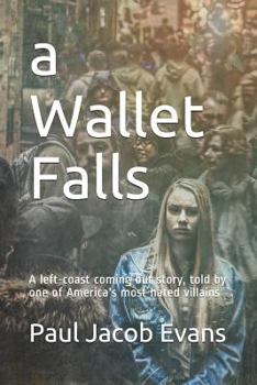 a Wallet Falls: A left-coast coming out story, told by one of America's most hated villains