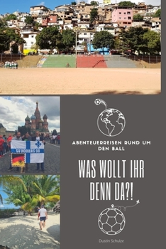 Paperback Was wollt ihr denn da?!: Abenteuerreisen rund um den Ball [German] Book
