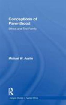 Hardcover Conceptions of Parenthood: Ethics and The Family Book