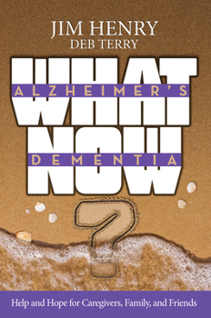 Paperback Alzheimer's Dementia What Now?: Help and Hope for Caregivers, Family, and Friends Book